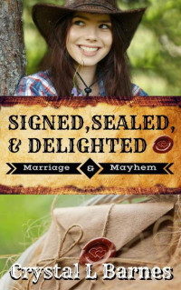 Crystal L. Barnes [Barnes, Crystal L.] — Signed, Sealed, & Delighted (Marriage & Mayhem #0.5)