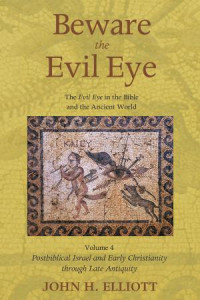 John H. Elliott; — Beware the Evil Eye Volume 4