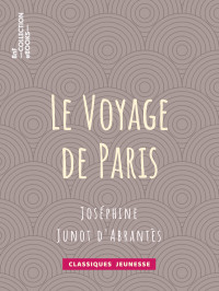 ðJoséphine Junot d’Abrantès — Le Voyage de Paris