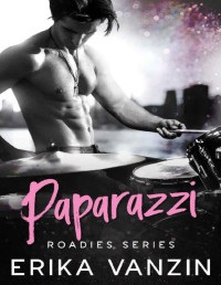 Erika Vanzin — Paparazzi: A Rock and Love story (Roadies Series Book 2)