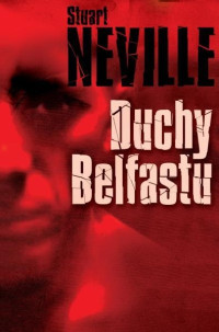 Stuart Neville — Duchy Belfastu