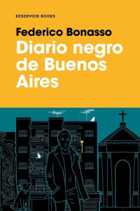 Federico Bonasso — Diario negro de Buenos Aires