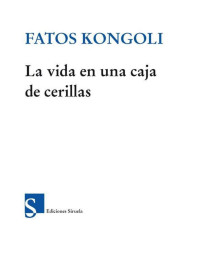 Fatos Kongoli — La vida en una caja de cerillas 