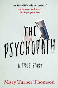 Mary Turner Thomson [Turner Thomson, Mary] — The Psychopath: A True Story