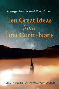 George Renner;Mark Shaw; — Ten Great Ideas From First Corinthians