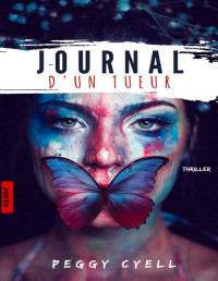 Peggy Cyell [Cyell, Peggy] — Journal d'un tueur (French Edition)