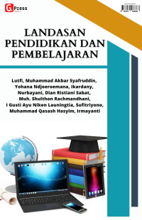 Lutfi, Muhammad Akbar Syafruddin, Yohana Ndjoeroemana, Ikardany, Nurbayani, Dian Ristiani Sabat, Muh. Shulthon Rachmandhani, I Gusti Ayu Niken Launingtia, Sufitriyono, Muhammad Qasash Hasyim, Irmayanti — Landasan Pendidikan dan Pembelajaran