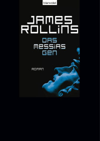 James Rollins — 005 - Das Messias-Gen