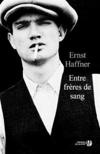 Ernst Haffner [Haffner, Ernst] — Entre frères de sang