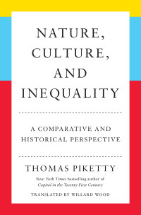 Thomas Piketty — Nature, Culture, and Inequality: A Comparative and Historical Perspective