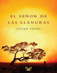 Javier Yanes [Yanes, Javier] — El señor de las llanuras