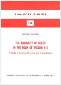 Michael Kolarcik — The Ambiguity of Death in the Book of Wisdom