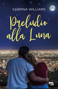 Sabrina Williams — Preludio alla luna (Italian Edition)