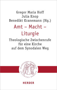 Gregor Maria Hoff, Julia Knop und Benedikt Kranemann (Hg.) — AMT – MACHT – LITURGIE