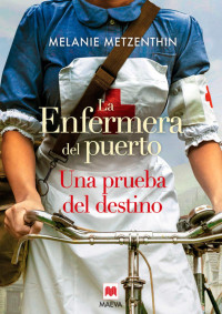 Melanie Metzenthin — La enfermera del puerto 2: Una prueba del destino