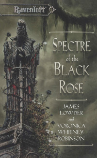 Lowder, James., McAnn, Kevin., Whitney-Robinson, Voronica. — Spectre of the Black Rose