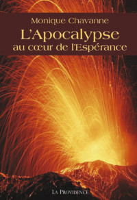 Monique Chavanne [Chavanne, Monique] — L'apocalypse au coeur de l'espérance