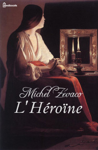 Zévaco, Michel — L'Héroïne