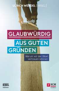 Ulrich Wendel; — Glaubwrdig aus guten Grnden