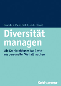 Ricarda B. Bouncken, Mario A. Pfannstiel, Andreas J. Reuschl, Anica Haupt — Diversität managen