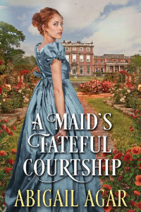 Abigail Agar — A Maid's Fateful Courtship