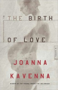 Joanna Kavenna — The Birth of Love: A Novel
