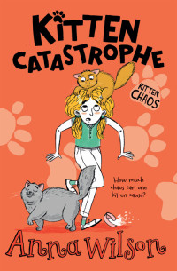 Anna Wilson — Kitten Catastrophe (Kitten Chaos Book 3) 