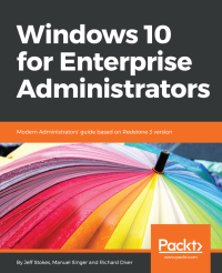 Richard Diver & Manuel Singer & Jeff Stokes — Windows 10 for Enterprise Administrators