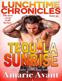 Amarie Avant — Lunchtime Chronicles: Tequila Sunrise