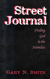 Smith, Gary N. — Street Journal: Finding God in the Homeless : Selections from the Notebooks of Gary N. Smith, S.J