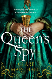Clare Marchant — The Queen's Spy