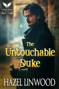 Linwood, Hazel — The Untouchable Duke: A Historical Regency Romance Novel