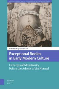 Maja Bondestam (Editor) — Exceptional Bodies in Early Modern Culture