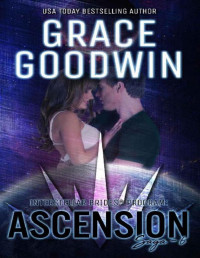 Grace Goodwin [Goodwin, Grace] — Ascension Saga: 6 (Interstellar Brides®: Ascension Saga)