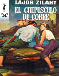 Lajos Zilahy — EL CREPÚSCULO DE COBRE