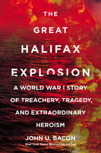 John U. Bacon — The Great Halifax Explosion