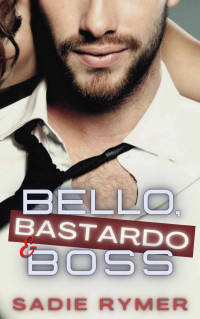 Rymer, Sadie — Bello, bastardo & boss (Italian Edition)