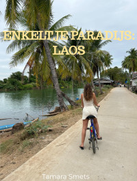 Tamara Smets — Enkeltje paradijs: Laos
