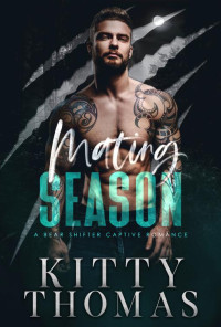 Kitty Thomas — Mating Season: A Bear Shifter Captive Romance