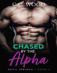 C.C. Wood — Chased by the Alpha (Devil Springs Book 2)