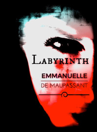 Emmanuelle De Maupassant — Labyrinth