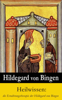 Bingen, Hildegard von — Heilwissen