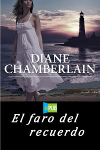 Diane Chamberlain [Chamberlain, Diane] — El faro del recuerdo