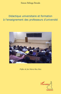 Simon Belinga Bessala; — Didactique universitaire et formation l'enseignement des professeurs d'universit