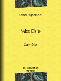 Miss Elsie — Léon Supersac