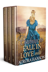 Aurora Hanson [Hanson, Aurora] — Cowboys to Fall in Love With Box Set Collection: A Historical Western Romance Collection