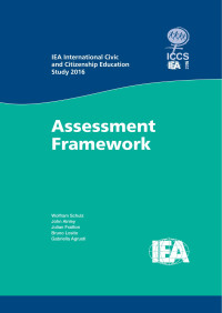 Wolfram Schulz & John Ainley & Julian Fraillon & Bruno Losito & Gabriella Agrusti — IEA International Civic and Citizenship Education Study 2016 Assessment Framework