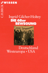 Ingrid Gilcher-Holtey; — Die 68er Bewegung