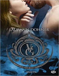 Laurann Dohner — Vampires, Lycans, Gargouilles, T2 : Kraven