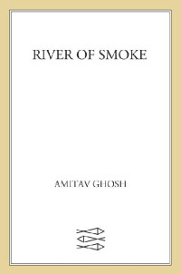 Amitav Ghosh — River of Smoke